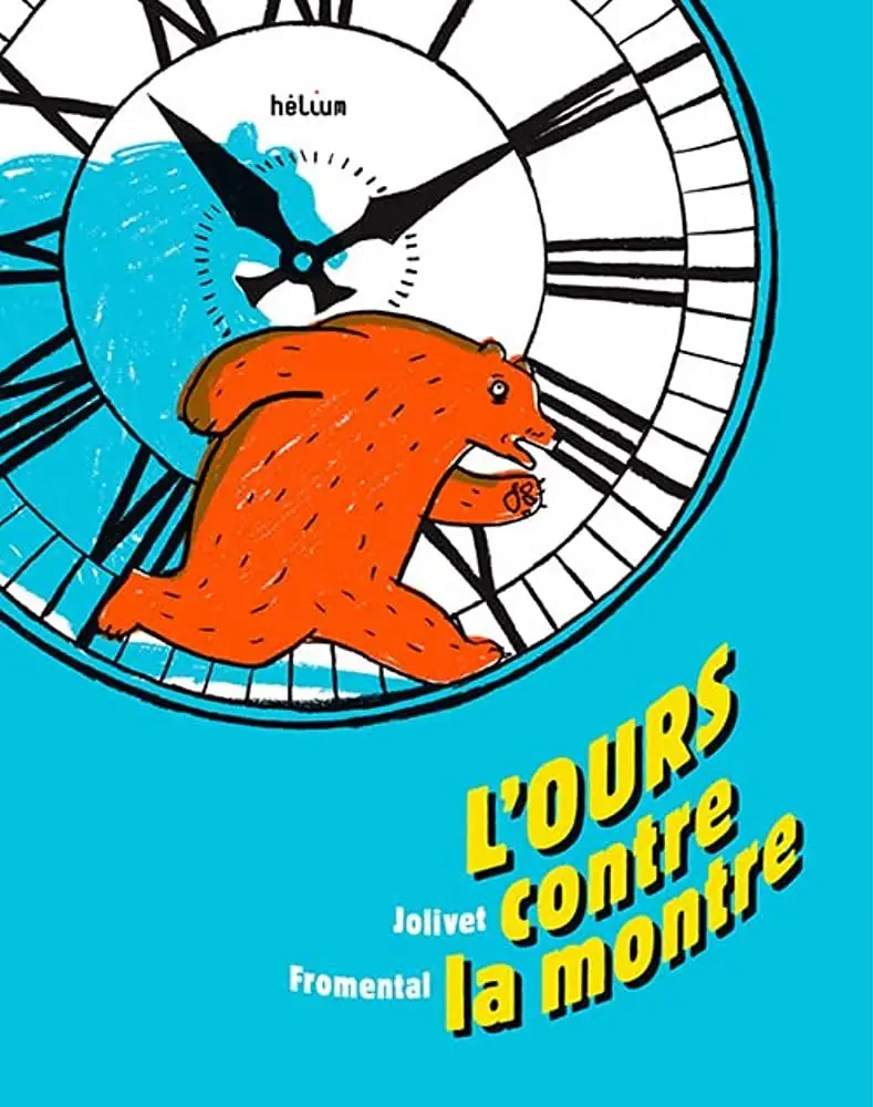 Image 1 of 2 for “Don't be late, Bear! (L'Ours contre la montre)”