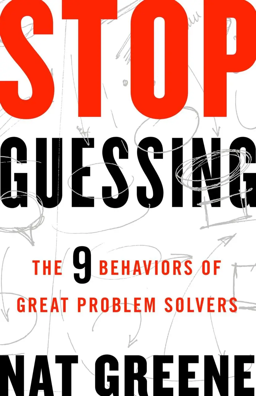 Image 2 of 2 for “The cover of "Stop Guessing!" Nine Strategies to Solve Any Problem and Stop Guessing: The 9 Behaviors of Great Problem Solvers"”